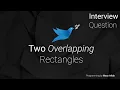 Two Overlapping Rectangles Programming Interview Question 1