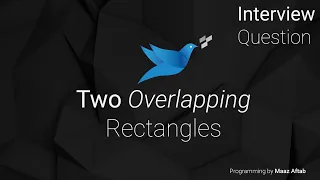 Two Overlapping Rectangles Programming Interview Question 1