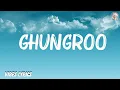 Arijit Singh - Ghungroo (Lyrics)