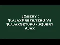jQuery ajaxPrefilter Vs ajaxSetup - jQuery Ajax