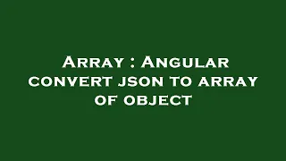 Array Angular convert json to array of object