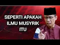 SEPERTI APAKAH ILMU MUSYRIK ITU - Nasehat Ustadz Dhanu