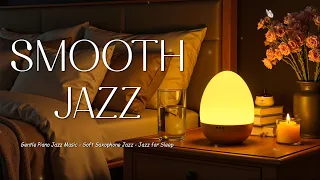 Smooth Piano Jazz Music At Night Soft Saxophone Jazz Instrumental Gentle Piano Jazz For Calm 