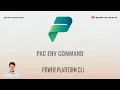What is Power Platform CLI - pac env command