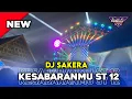 Lagu DJ SAKERA KESABARANMU ST12 ‼️‼️ FULL AAA 