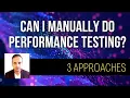Can I Manually Do Performance Testing