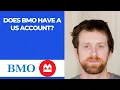 Does BMO have a US account