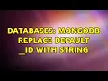 Databases Mongodb replace default - id with string