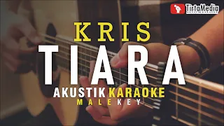 Download tiara - kris (akustik karaoke) male key MP3