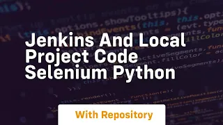 Jenkins and local project code selenium python