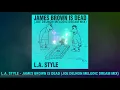 Download Lagu L.A.  Style - James Brown is Dead (Joe Delnon Melodic Dream Mix)