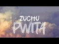 ZUCHU PWITA(Official lyric video)1080P