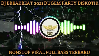 dj breakbeat 2021 dugem party diskotik nonstop viral full bass terbaru melody kenceng populer