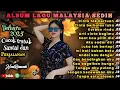 Download Lagu Album lagu Malaysia Paling Sedih 😭 Lagu Bikin Nangis 💫 Cocok Untuk Menemani Hari-hari mu 