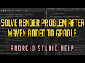 Solve Render Problems After Maven Added To Gradle Android Studio Help