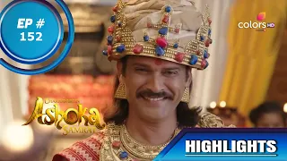 Chakravartin Ashoka Samrat | चक्रवतीन अशोक सम्राट | Episode 152 | Highlights