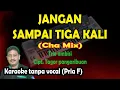 Download Lagu Jangan sampai tiga kali karaoke cha cha mix - Trio ambisi