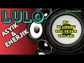 Download Lagu LULO ASYIK \u0026 ENERJIK | FULL DJ | By Dj UNGGE VOC YEYEN, VOC SRI.