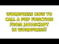 Wordpress How to call a PHP function from Javascript in Wordpress