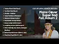 GUS AFLAKHA MANGKUNEGARA FULL ALBUM 2 - LAGU PIANO COVER SUPER SAD