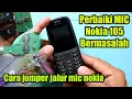Download Lagu HP nokia 105 tidak ada suara saat telepon || Memperbaiki MIC hp nokia 105 lepas jalur..?
