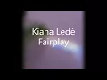 ♡ Kiana Ledé - Fairplay ♡ (Lyrics)