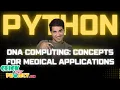 Python Machine Learning Project - DNA Computing Concepts for Medical Applications