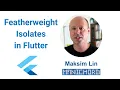Featherweight Isolates in Flutter