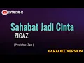 Download Lagu Zigaz - Sahabat Jadi Cinta ( Karaoke )