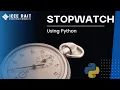 HOW TO MAKE STOPWATCH USING PYTHON