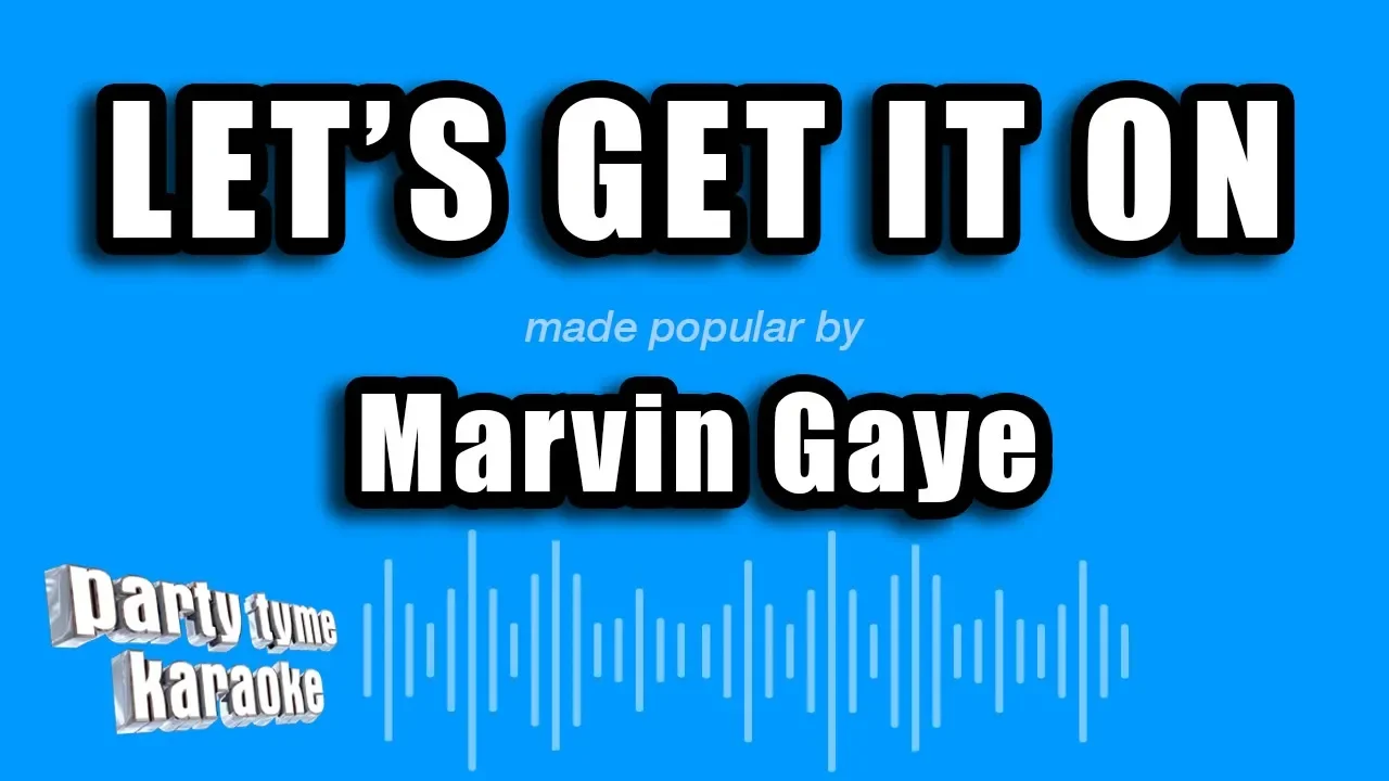Marvin Gaye - Let's Get It On (Karaoke Version) Marvin Gaye - Let's Get It On (Karaoke Version)
