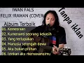 Lagu Iwan fals ~ Felix irawan (cover) Album Terbaik ~ Terpopuler Iwan Fals
