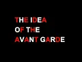 The Idea of the Avant Garde - Marc James Léger