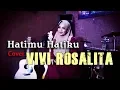 Download Lagu HATIMU HATIKU  cover VIVI ROSALITA