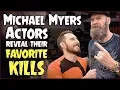 Michael Myers Actors Reveal Their Favorite Kills