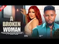 A BROKEN WOMAN  - MAURICE SAM,  CHIOMA NWAOHA 2025 NIGERIAN NOLLYWOOD MOVIES