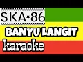 Banyu langit - ska 86 reggae cover karaoke (didi kempot) lirik