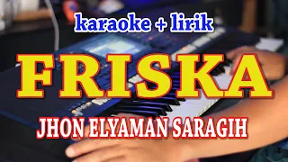 Download FRISKA [KARAOKE] JHON ELYAMAN SARAGIH MP3