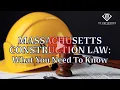 Massachusetts Construction Law What you need to know
