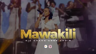 AIC Chang Ombe Choir CVC MAWAKILI Official Live Video 