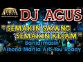 DJ AGUS_RITA SUGIARTO - SEMAKIN SAYANG SEMAKIN KEJAM || Banjarmasin Athena Mania Are You Ready