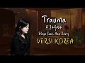 [ VERSI KOREA ] Trauma (트라우마) - Elsya feat. Aan Story | Cover by Yuri