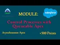 Control Processes with Queueable Apex Asynchronous Apex Salesforce Answers