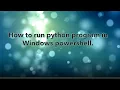 how to run python program in windows powershell