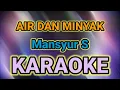 Lagu AIR DAN MINYAK { Am } KARAOKE HQ AUDIO STEREO|| Mansyur S