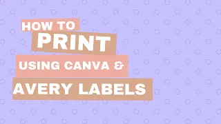 How to print Avery labels after designing Label on canva as a small business owner