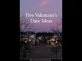Five Valentine s Date Ideas