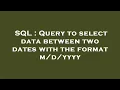 SQL Query to select data between two dates with the format yyyy