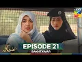 Bakhtawar Episode 21