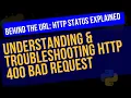 Understanding Troubleshooting HTTP 400 Bad Request